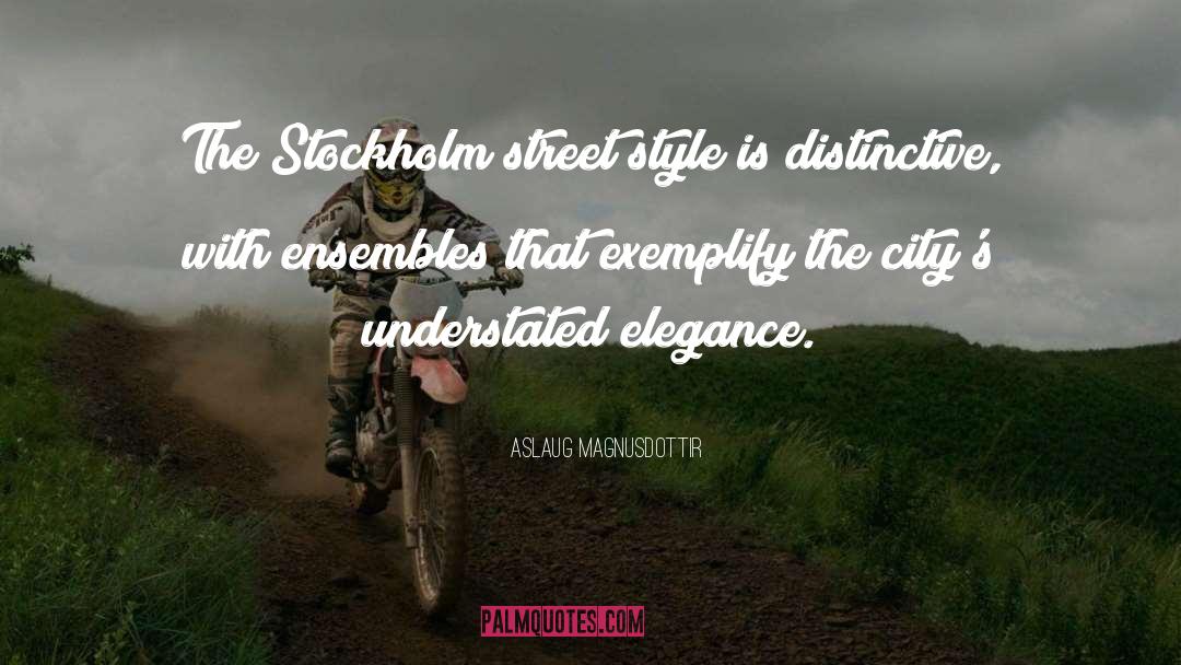 Aslaug Magnusdottir Quotes: The Stockholm street style is