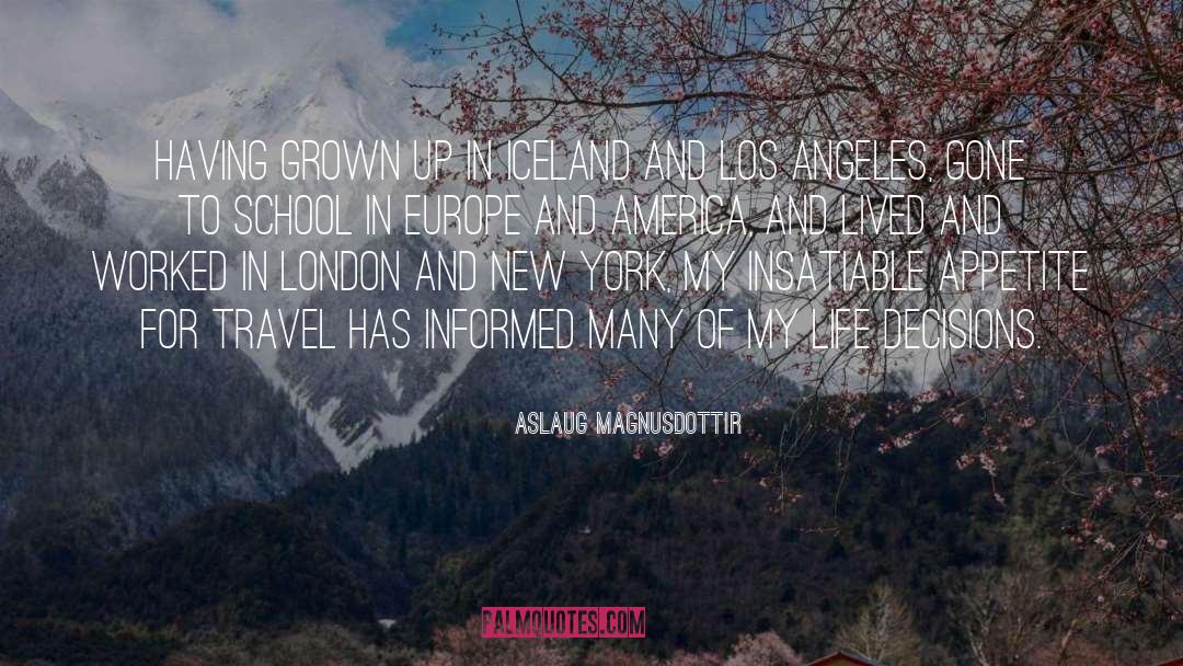 Aslaug Magnusdottir Quotes: Having grown up in Iceland