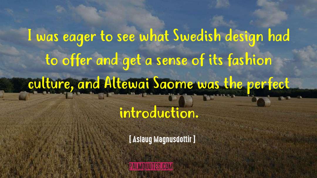 Aslaug Magnusdottir Quotes: I was eager to see