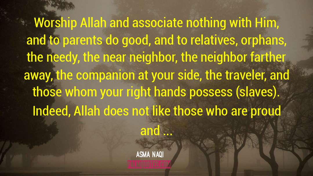 Asma Naqi Quotes: Worship Allah and associate nothing