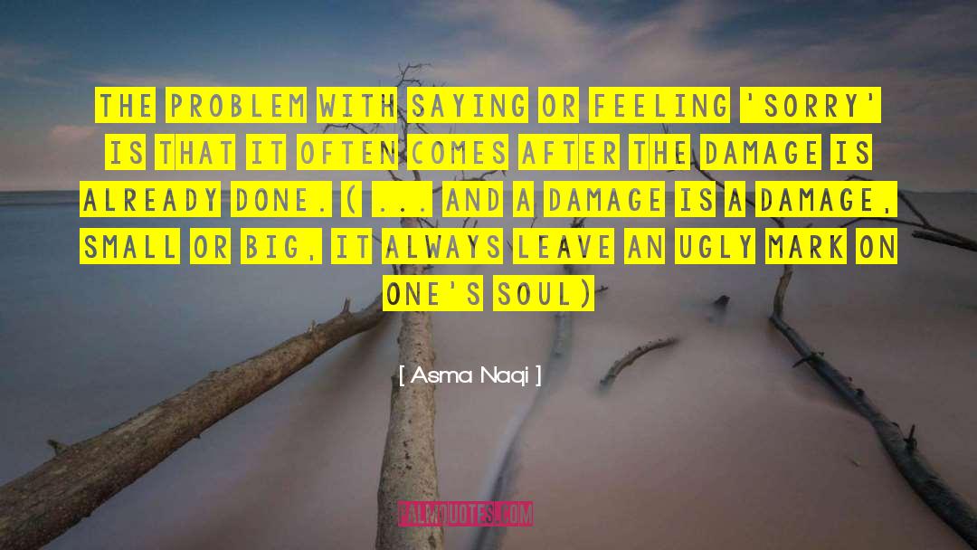 Asma Naqi Quotes: The problem with saying or