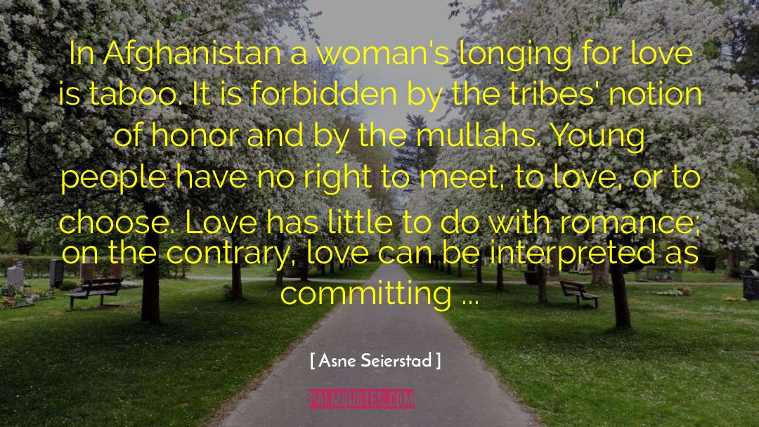 Asne Seierstad Quotes: In Afghanistan a woman's longing