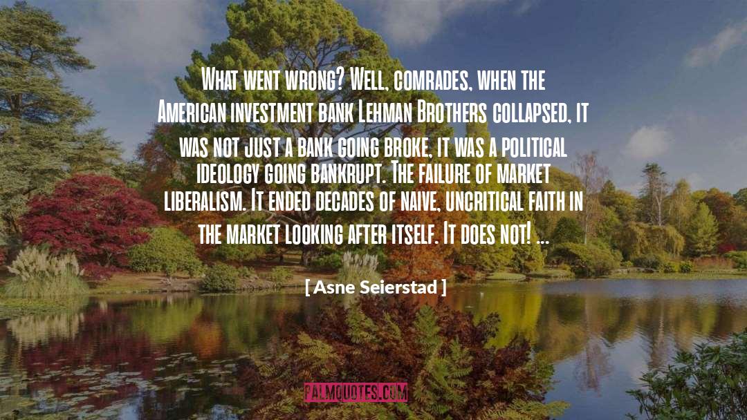 Asne Seierstad Quotes: What went wrong? Well, comrades,