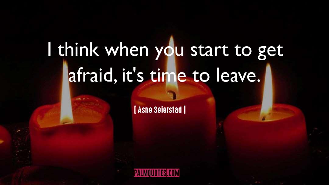 Asne Seierstad Quotes: I think when you start