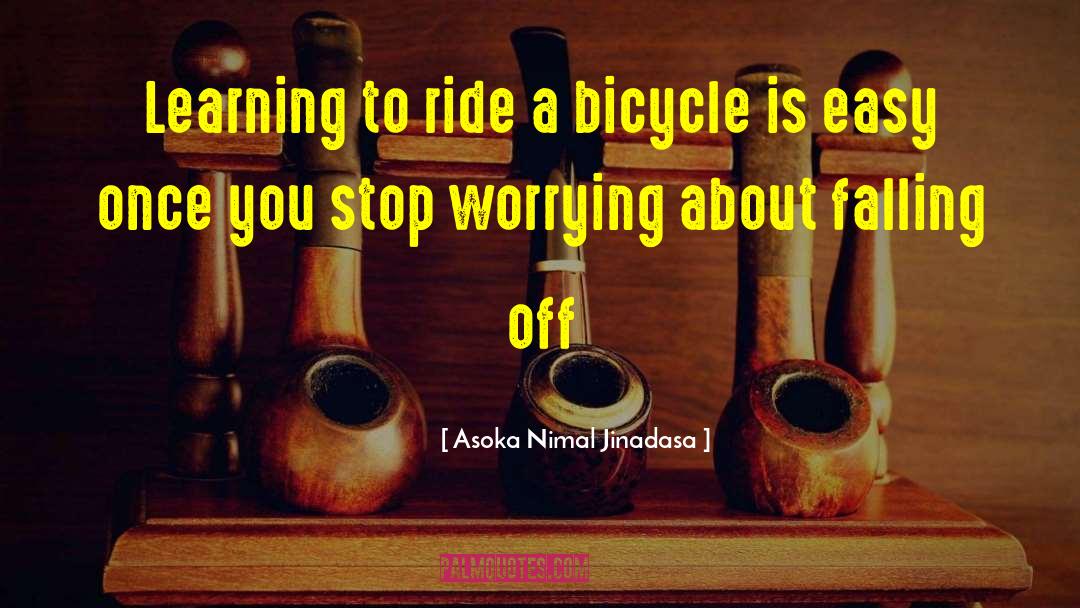 Asoka Nimal Jinadasa Quotes: Learning to ride a bicycle