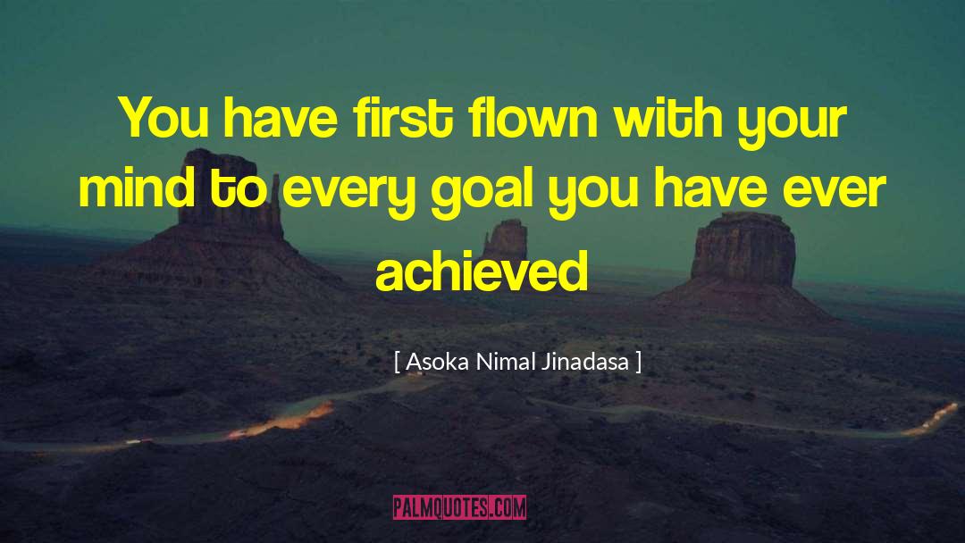 Asoka Nimal Jinadasa Quotes: You have first flown with