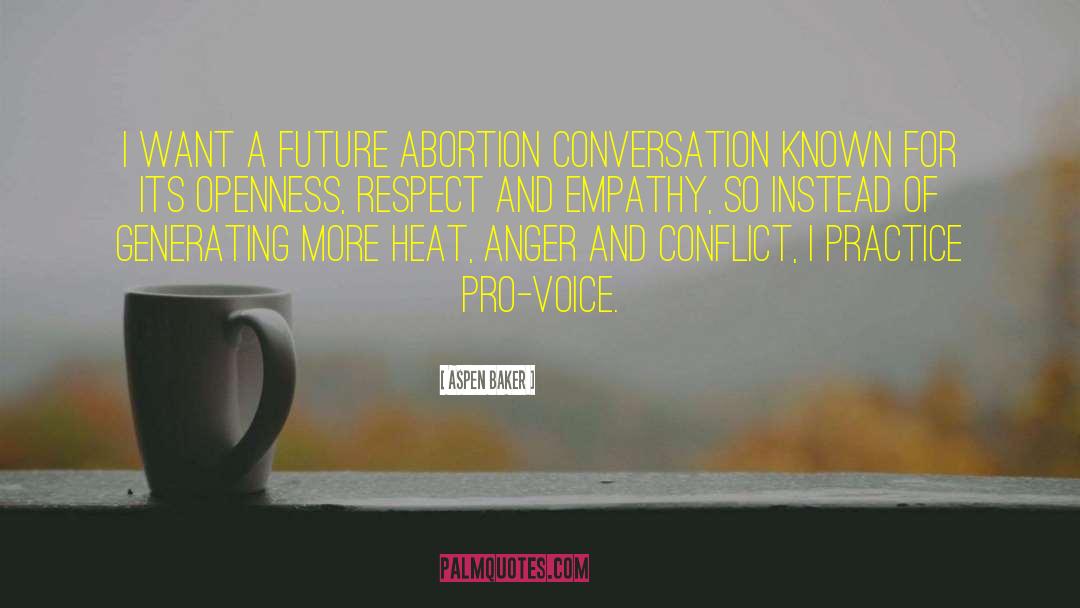 Aspen Baker Quotes: I want a future abortion