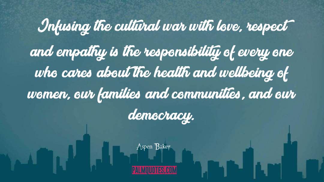 Aspen Baker Quotes: Infusing the cultural war with