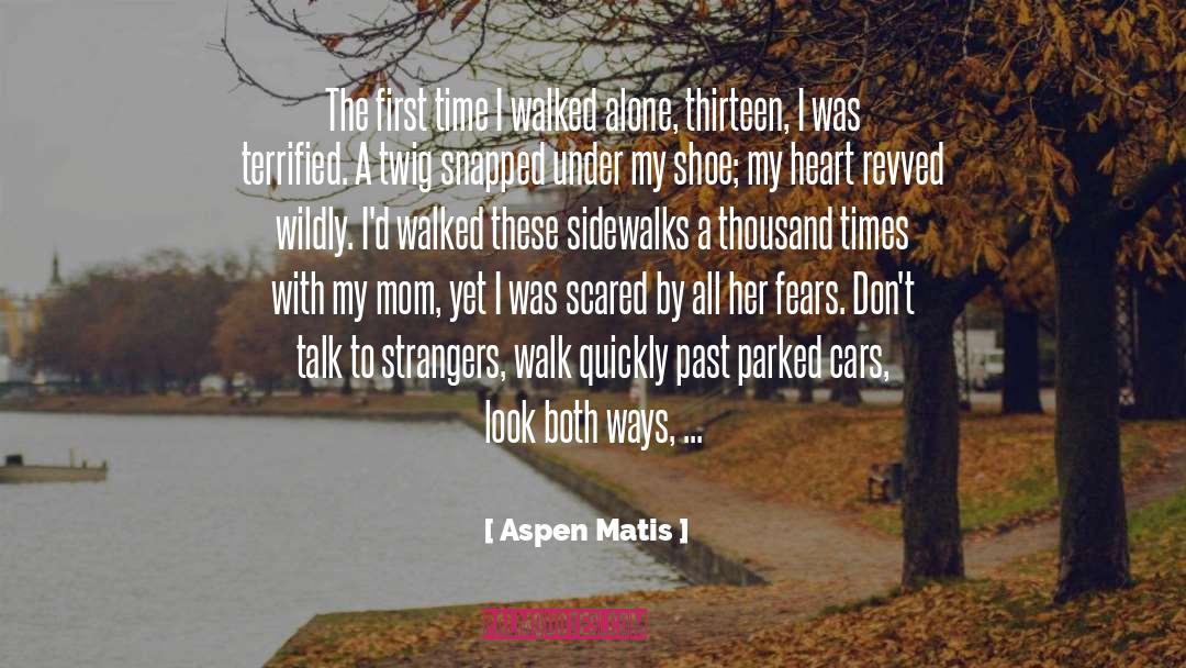 Aspen Matis Quotes: The first time I walked