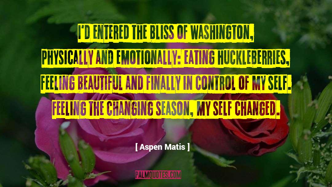 Aspen Matis Quotes: I'd entered the bliss of
