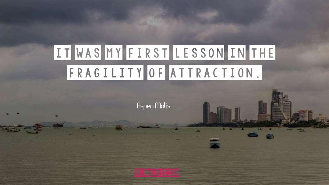 Aspen Matis Quotes: It was my first lesson