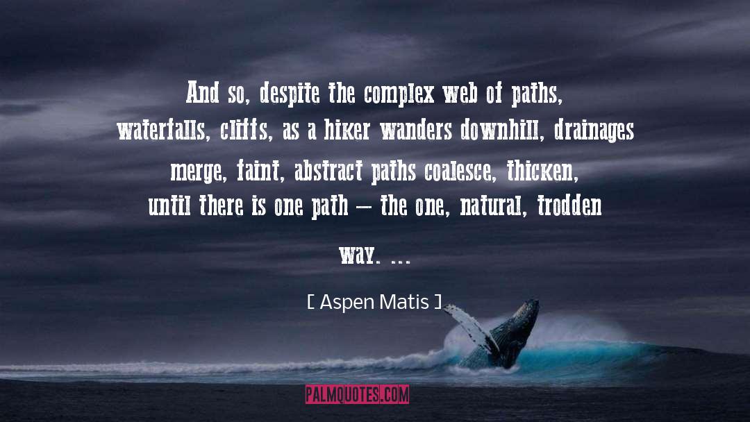 Aspen Matis Quotes: And so, despite the complex