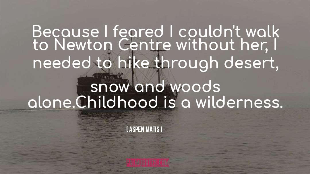 Aspen Matis Quotes: Because I feared I couldn't