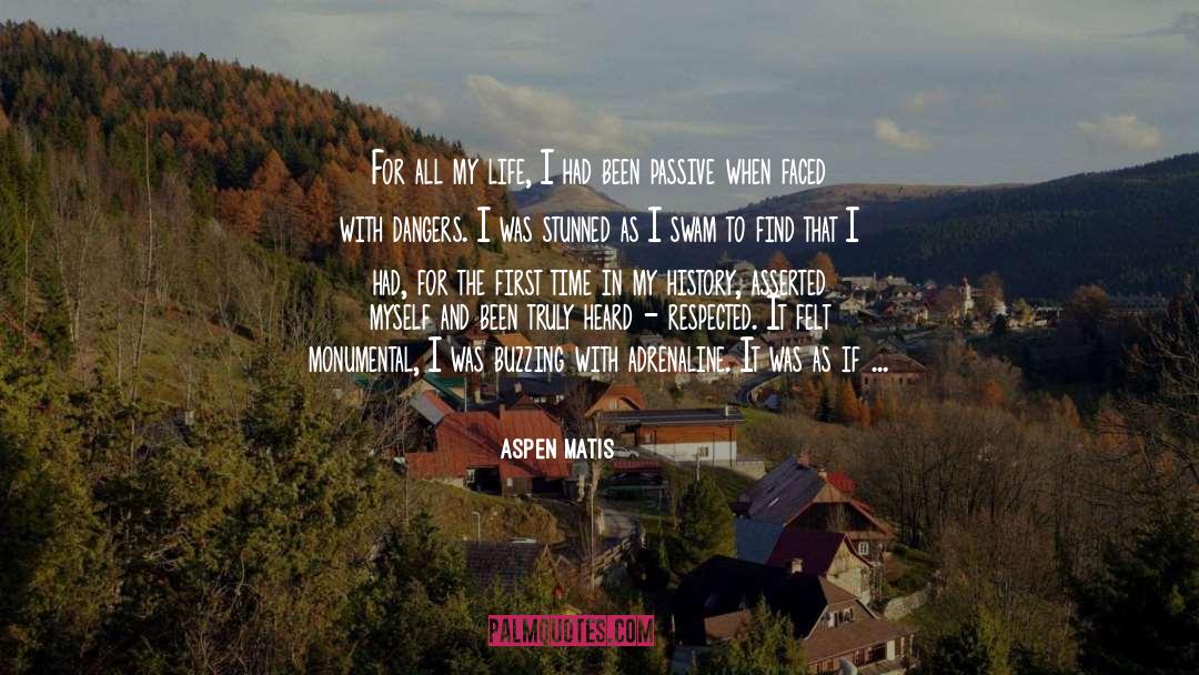 Aspen Matis Quotes: For all my life, I