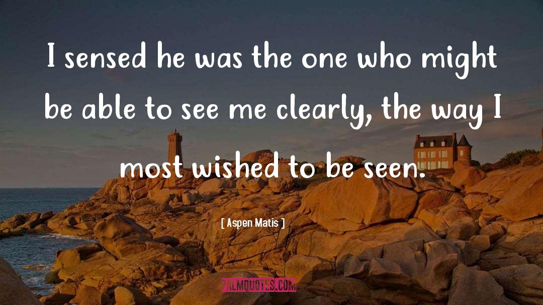 Aspen Matis Quotes: I sensed he was the