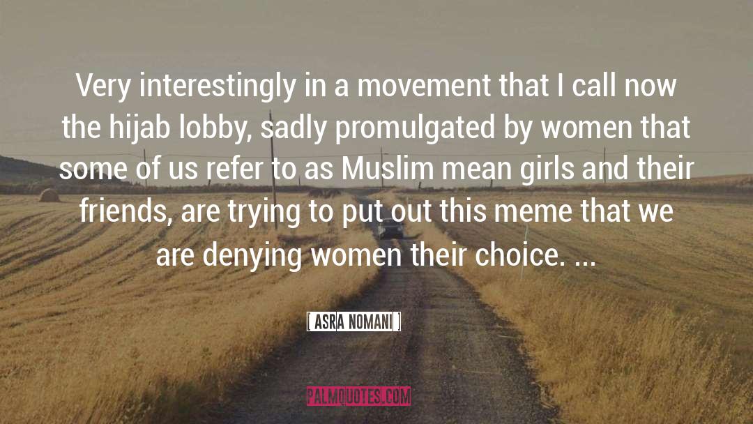 Asra Nomani Quotes: Very interestingly in a movement