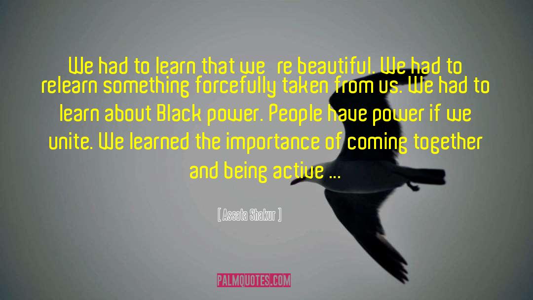 Assata Shakur Quotes: We had to learn that