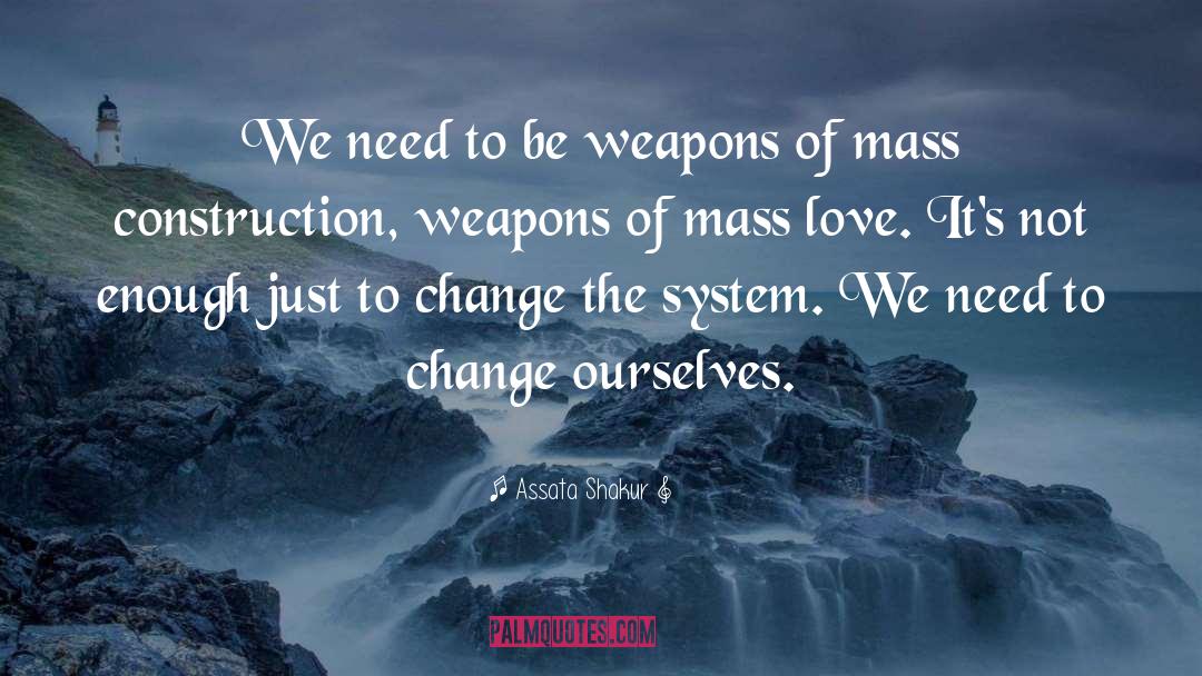 Assata Shakur Quotes: We need to be weapons