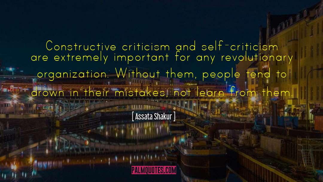 Assata Shakur Quotes: Constructive criticism and self-criticism are