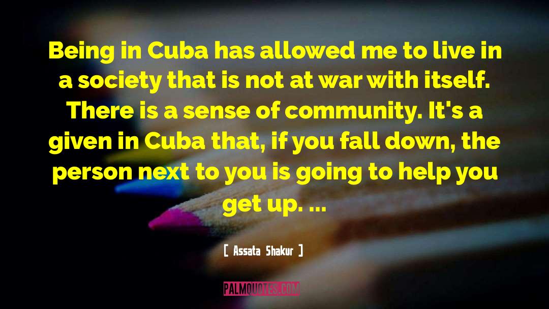 Assata Shakur Quotes: Being in Cuba has allowed