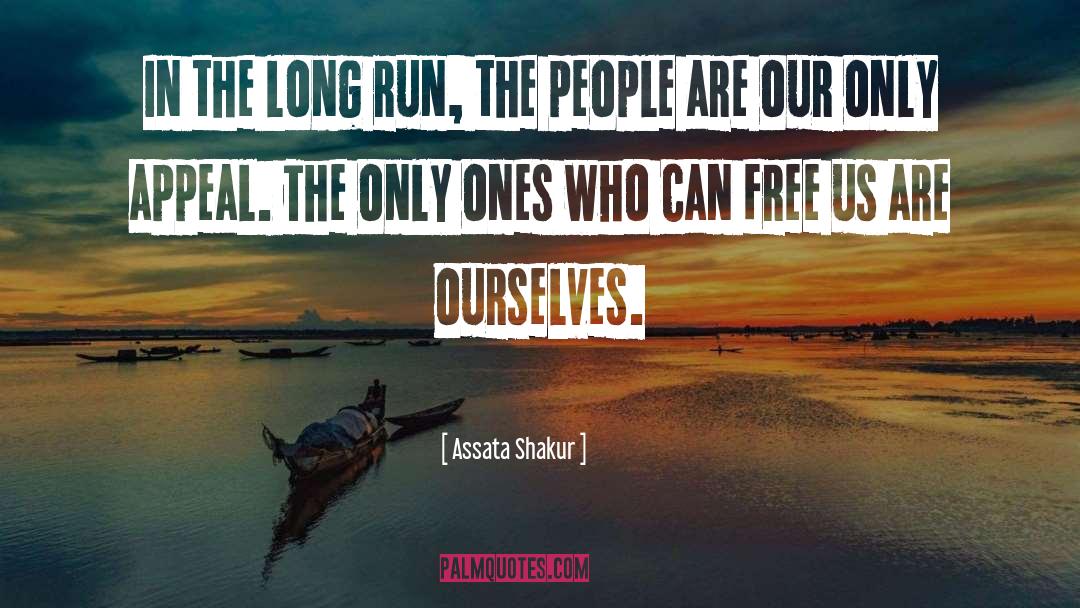 Assata Shakur Quotes: In the long run, the