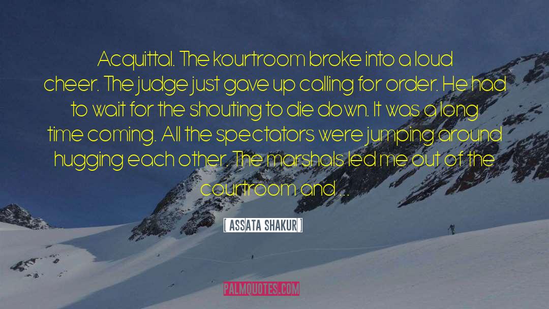 Assata Shakur Quotes: Acquittal. The kourtroom broke into