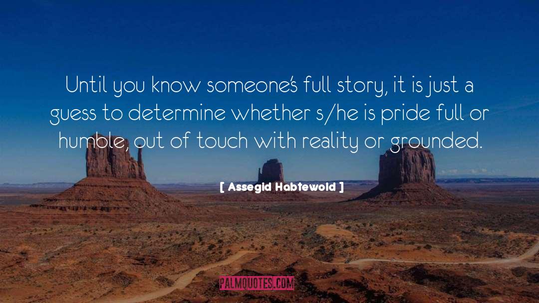 Assegid Habtewold Quotes: Until you know someone's full