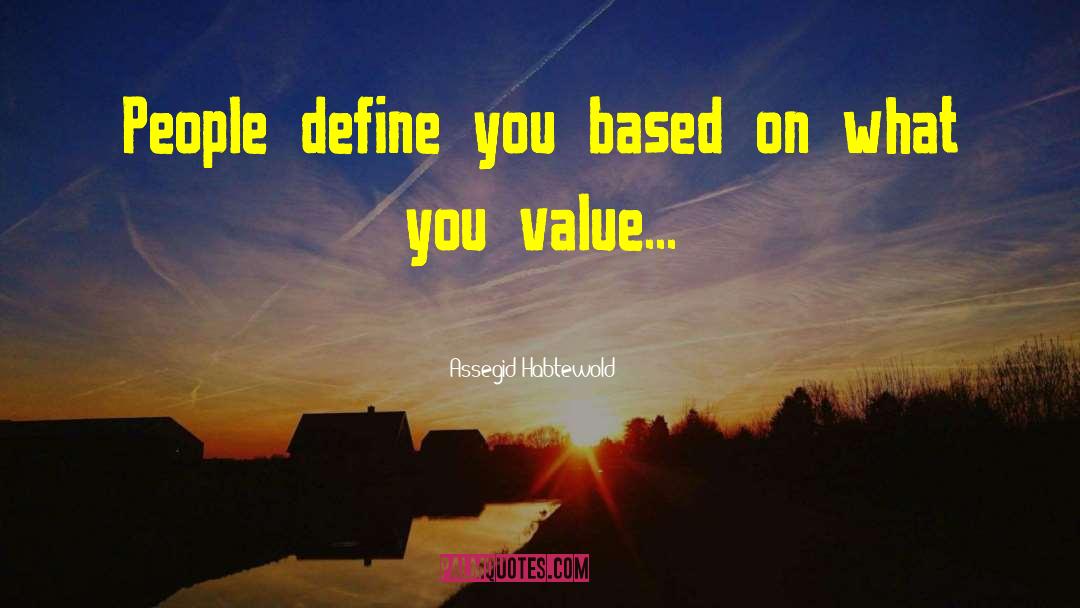 Assegid Habtewold Quotes: People define you based on