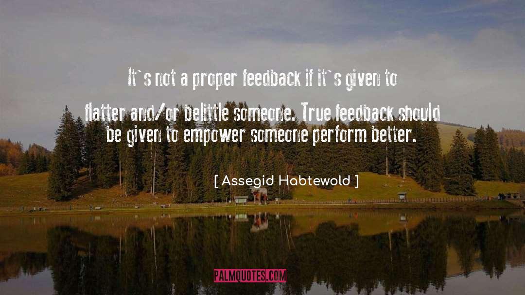 Assegid Habtewold Quotes: It's not a proper feedback