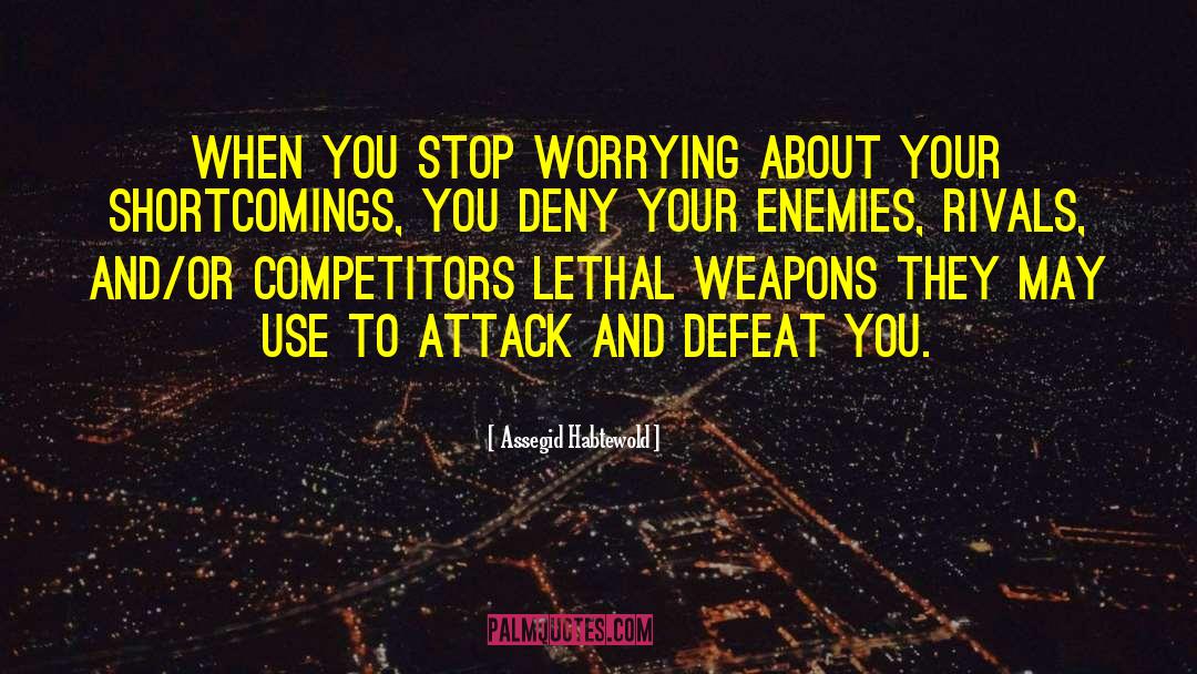 Assegid Habtewold Quotes: When you stop worrying about
