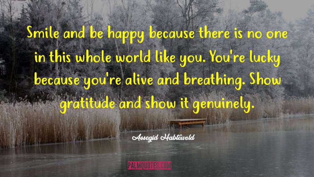 Assegid Habtewold Quotes: Smile and be happy because