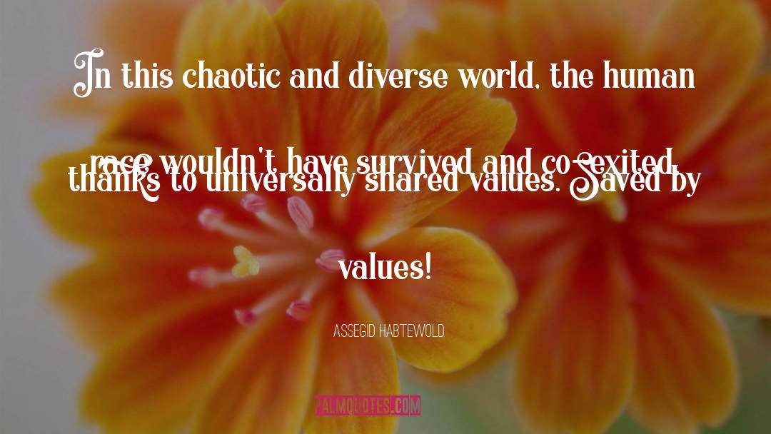 Assegid Habtewold Quotes: In this chaotic and diverse