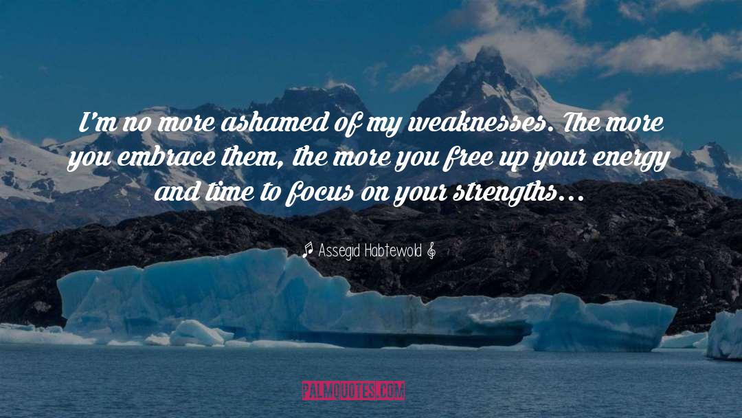 Assegid Habtewold Quotes: I'm no more ashamed of