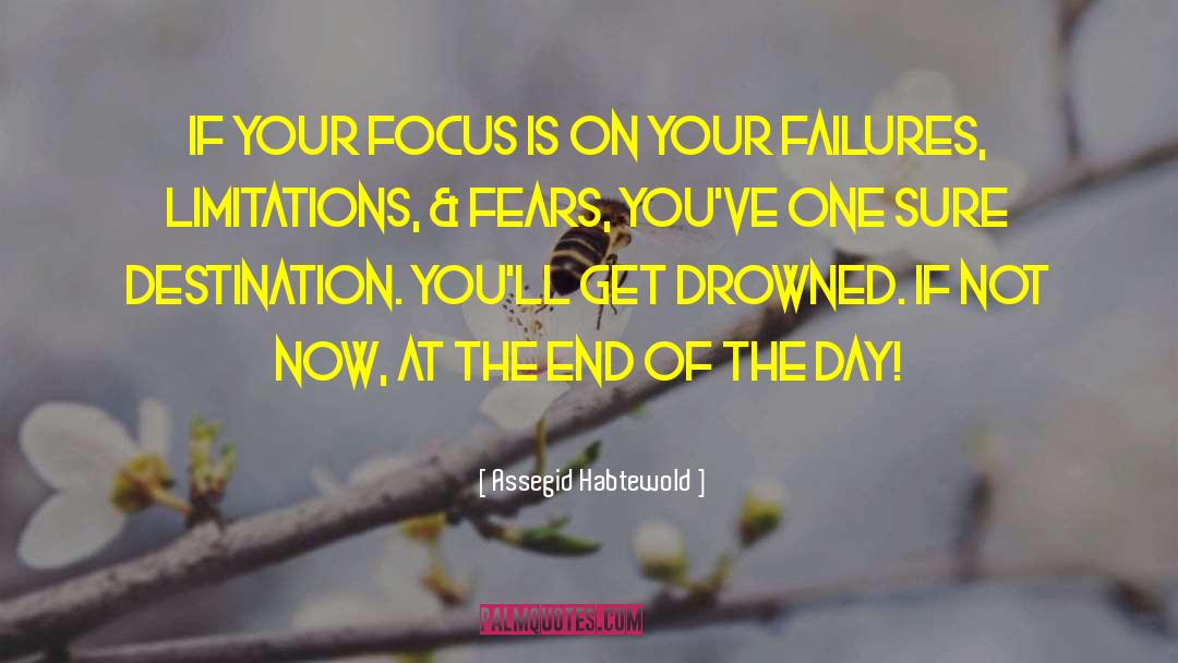 Assegid Habtewold Quotes: If your focus is on