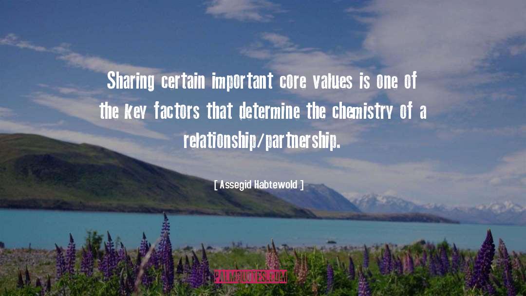 Assegid Habtewold Quotes: Sharing certain important core values