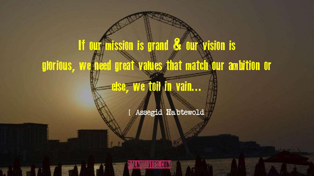 Assegid Habtewold Quotes: If our mission is grand
