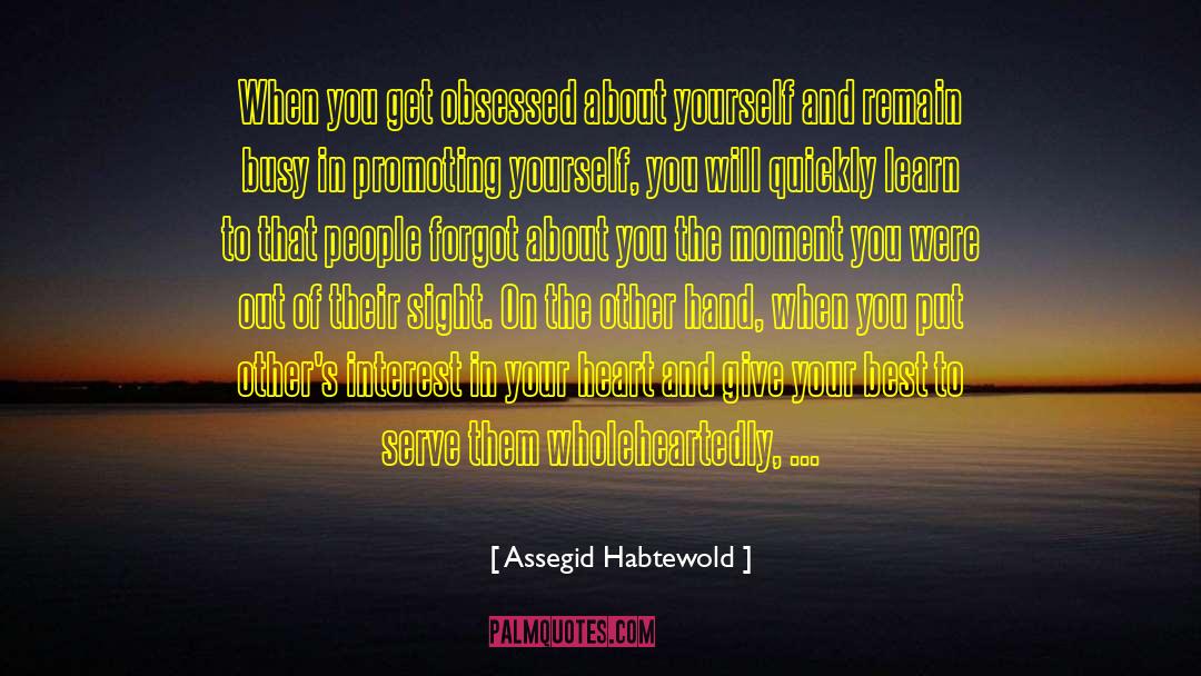 Assegid Habtewold Quotes: When you get obsessed about