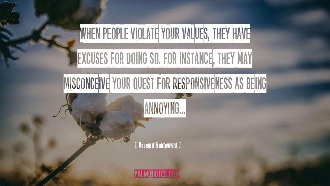 Assegid Habtewold Quotes: When people violate your values,