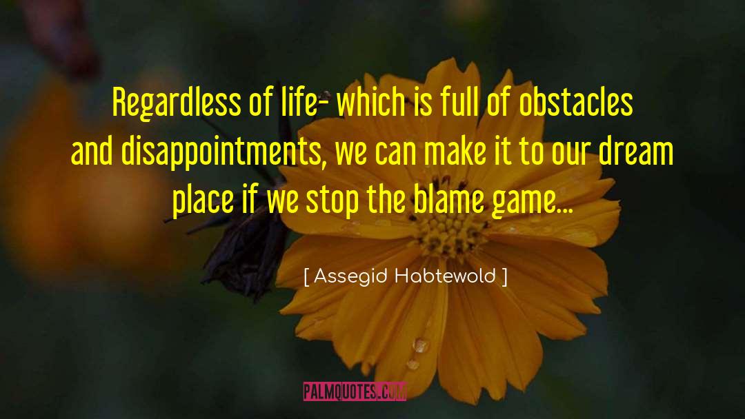 Assegid Habtewold Quotes: Regardless of life- which is