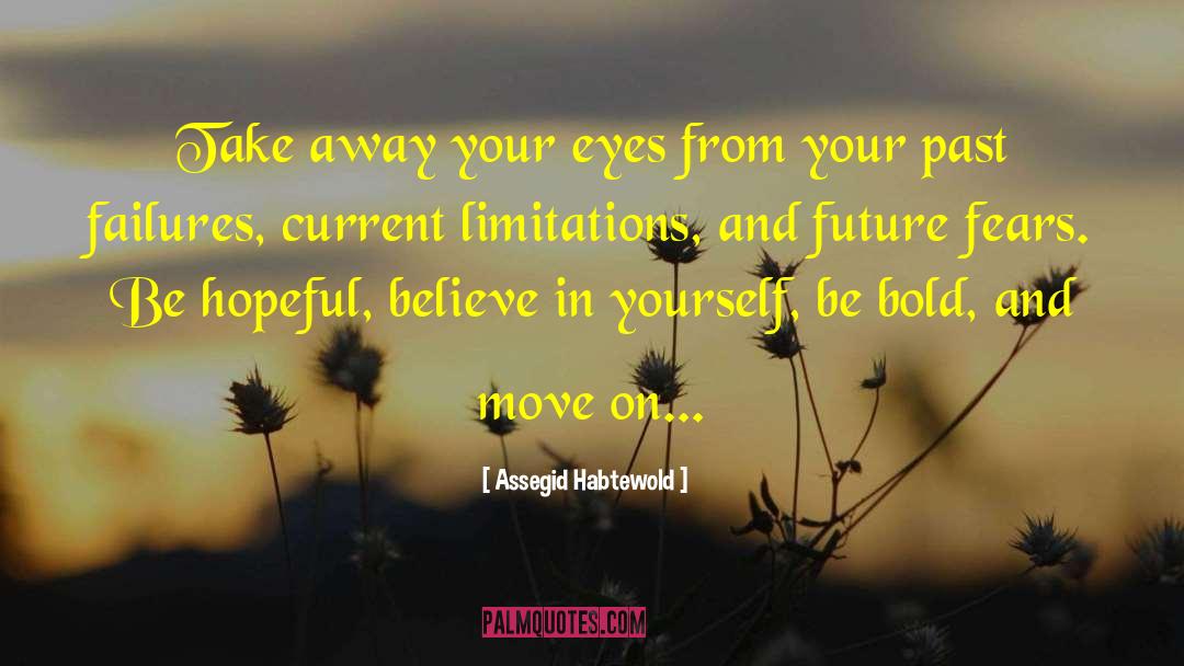 Assegid Habtewold Quotes: Take away your eyes from
