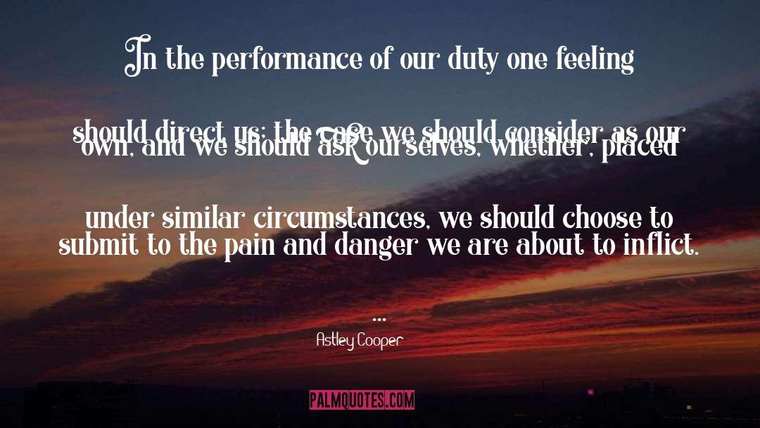 Astley Cooper Quotes: In the performance of our