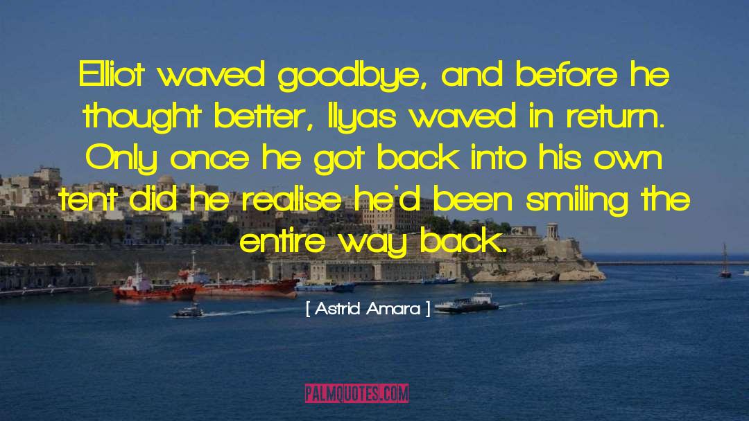 Astrid Amara Quotes: Elliot waved goodbye, and before