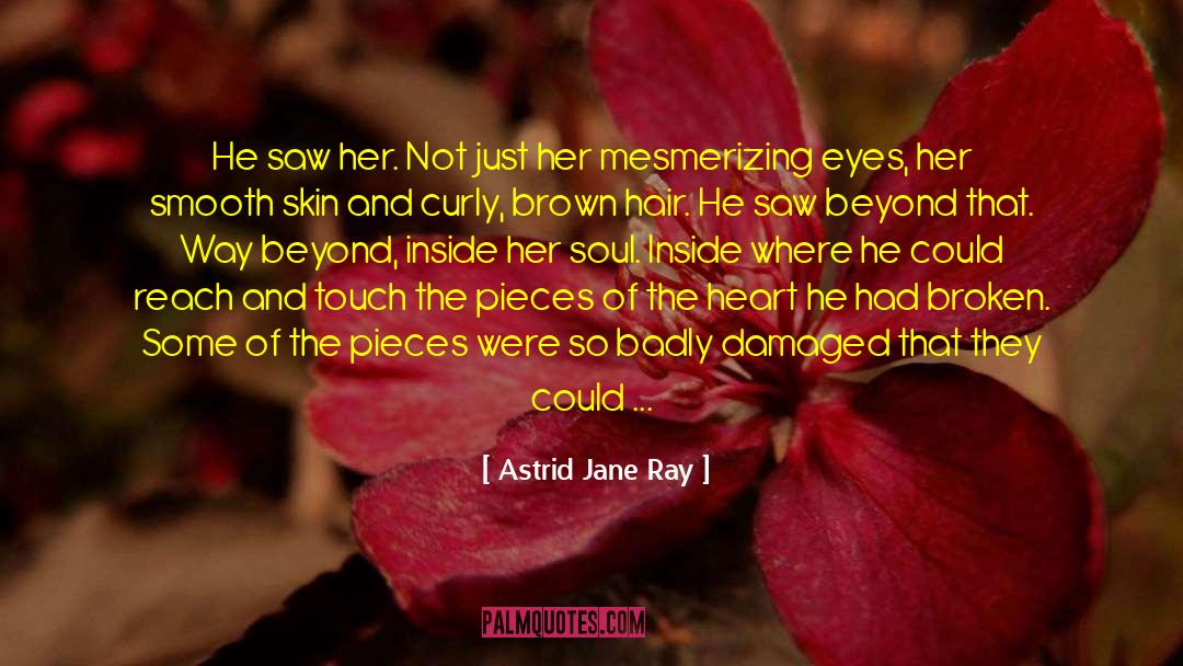 Astrid Jane Ray Quotes: He saw her. Not just