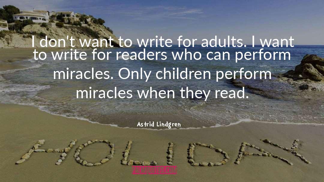 Astrid Lindgren Quotes: I don't want to write