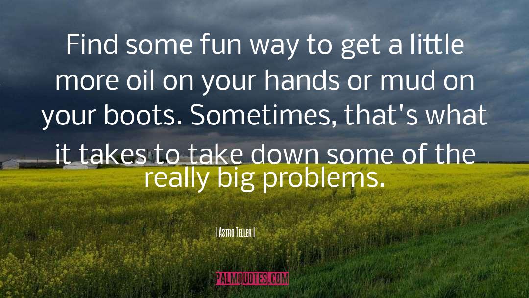 Astro Teller Quotes: Find some fun way to