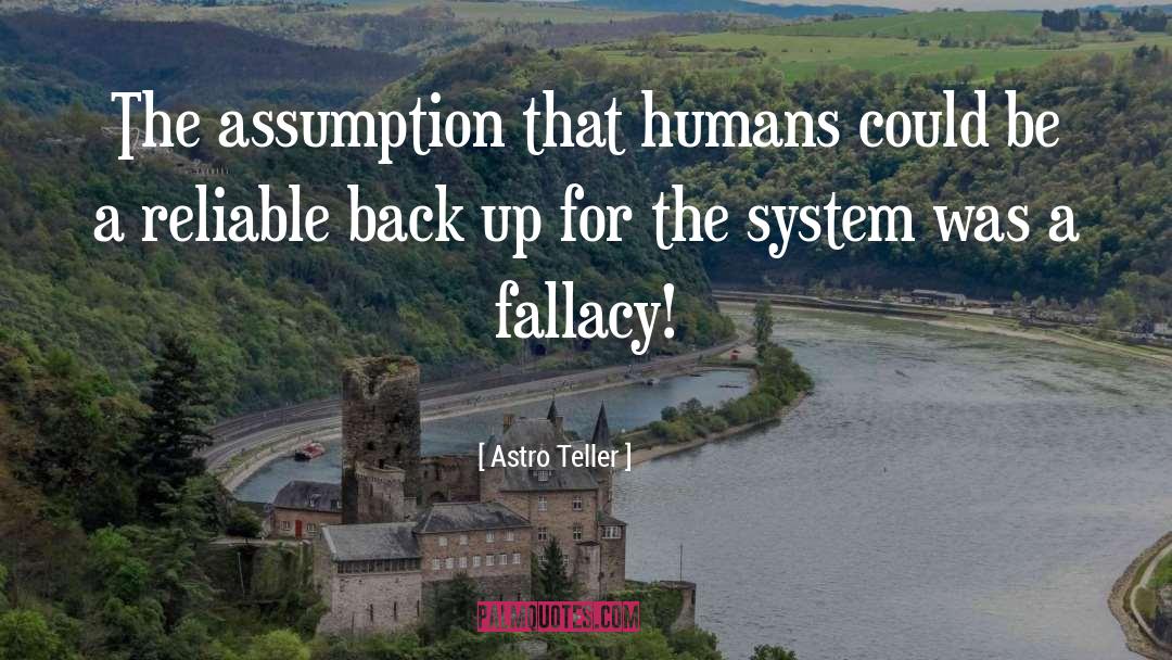 Astro Teller Quotes: The assumption that humans could