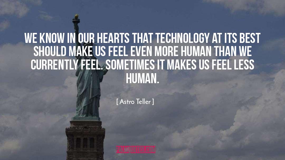 Astro Teller Quotes: We know in our hearts