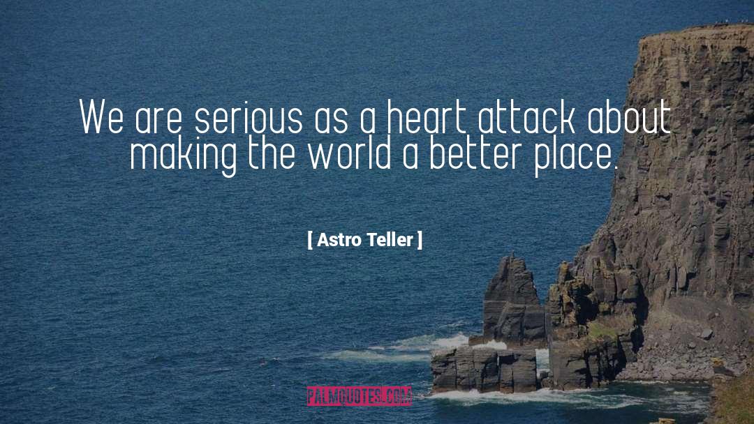 Astro Teller Quotes: We are serious as a