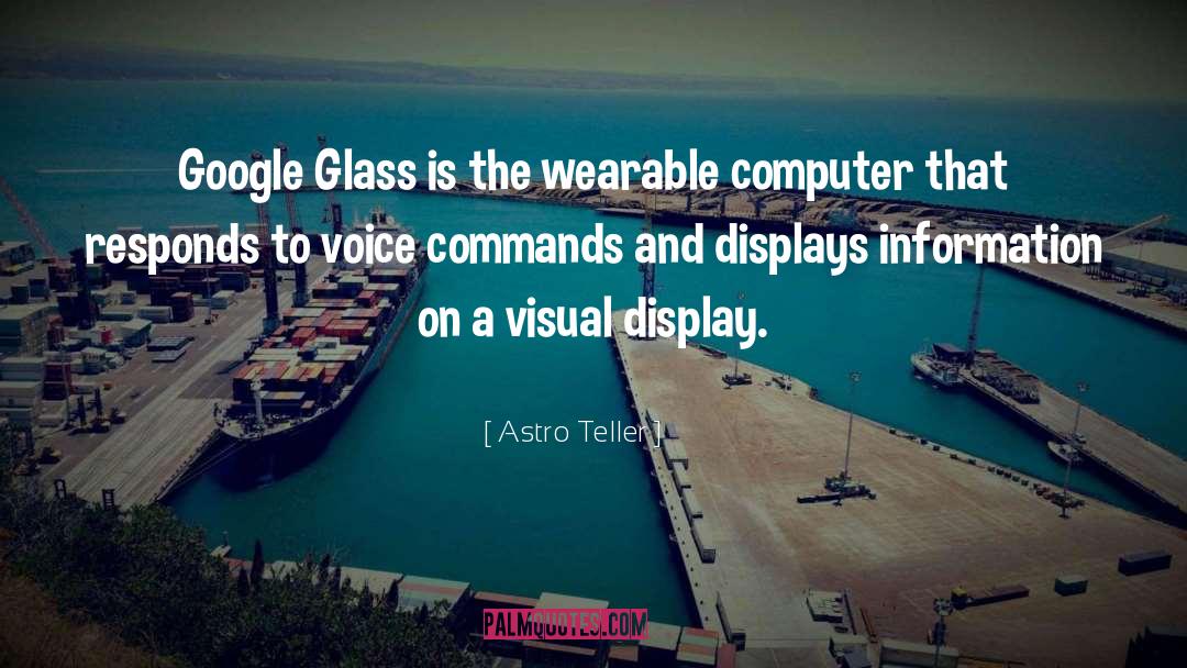 Astro Teller Quotes: Google Glass is the wearable