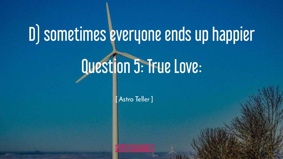 Astro Teller Quotes: D) sometimes everyone ends up